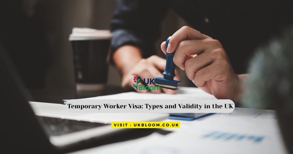 Temporary Worker Visa: Types and Validity in the UK