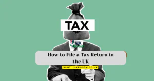 How to File a Tax Return in the UK