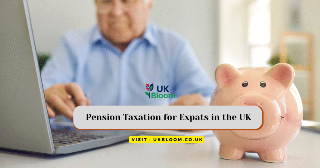 Pension Taxation for Expats in the UK
