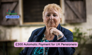£300 Automatic Payment for UK Pensioners