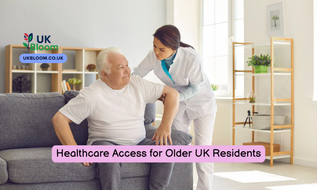 Healthcare Access for Older UK Residents