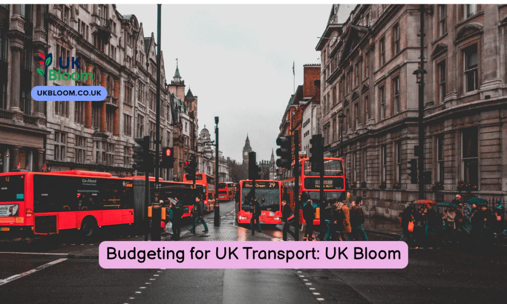 Budgeting for UK Transport: UK Bloom