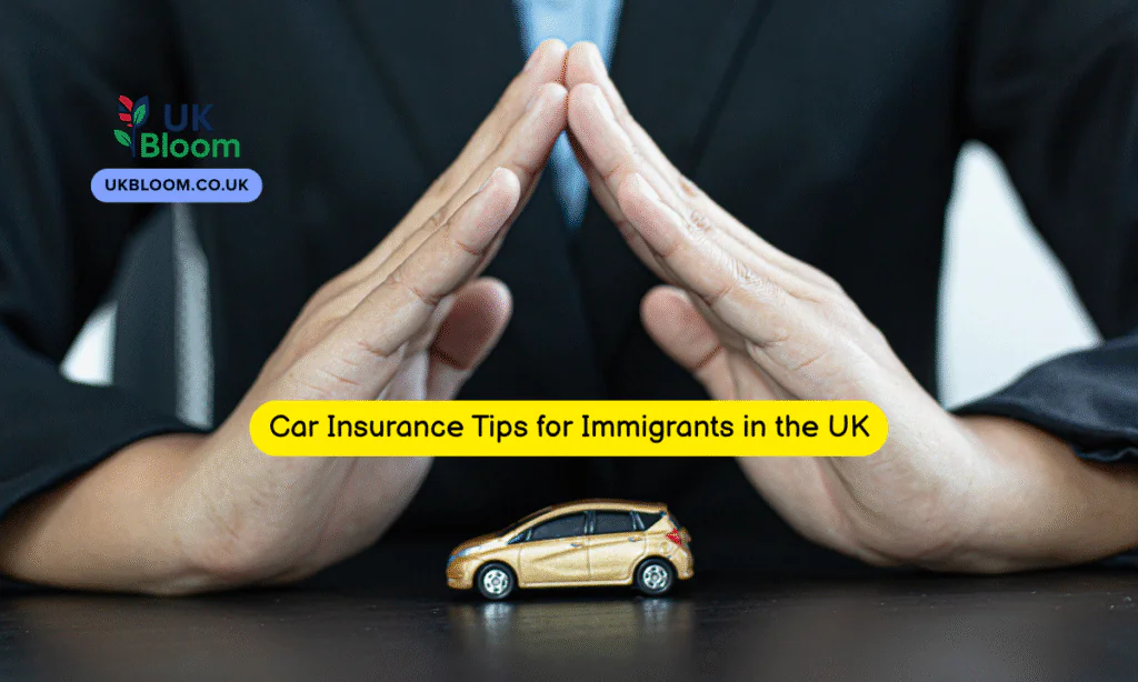 Car Insurance Tips for Immigrants in the UK