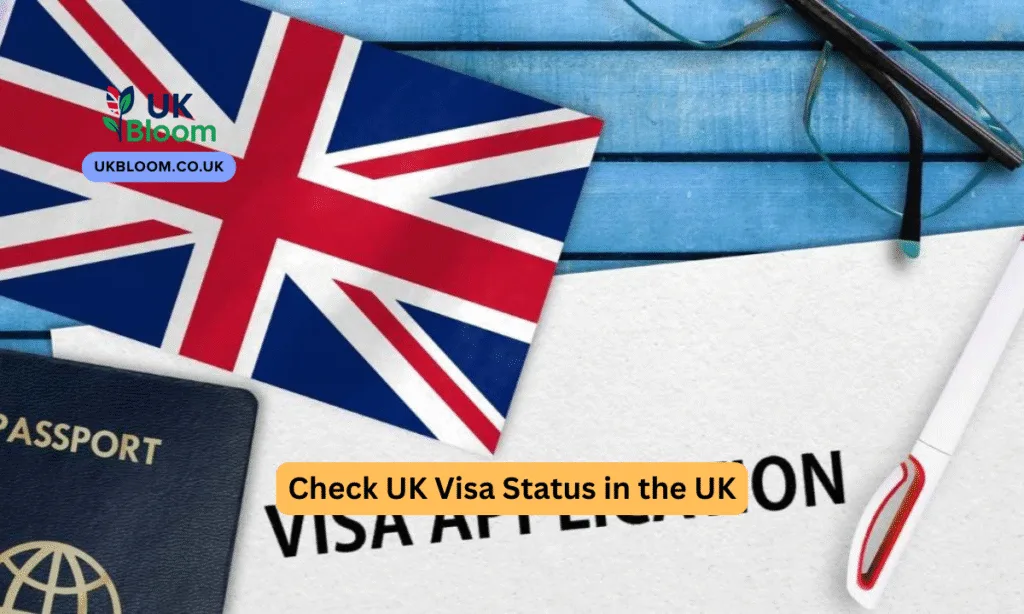 Check UK Visa Status in the UK: UK Bloom